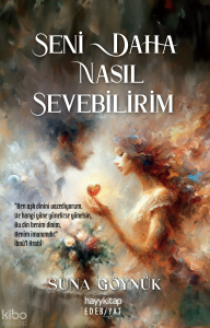 Seni Daha Nasıl Sevebilirim