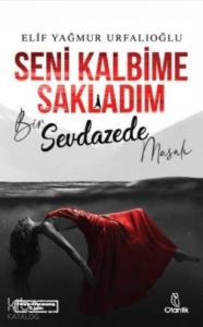 Seni Kalbime Sakladım; Bir Sevdazede Masalı