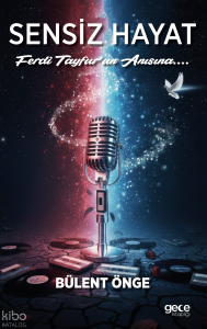 Sensiz Hayat;Ferdi Tayfur’un Anısına