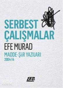 Serbest Çalışmalar; Madde- Şiir Yazıları 2004-14