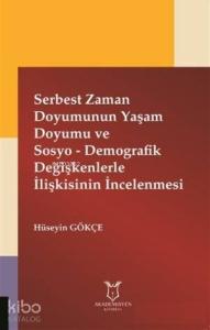 Serbest Zaman Doyumunun Yaşam Doyumu ve Sosyo - Demografik Değişkenlerle İlişkisinin İncelenmesi