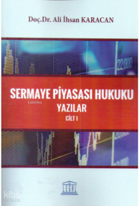 Sermaye Piyasası Hukuku Yazılar Cilt:I