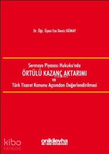 Sermaye Piyasası Hukukunda Örtülü Kazanç Aktarımı ve Türk Ticaret Kanunu Açısından Değerlendirilmesi