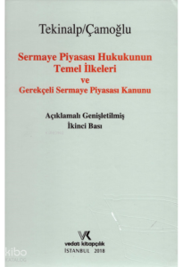 Sermaye Piyasası Hukukunun Temel İlkeleri ve Gerekçeli Sermaye Piyasası Kanunu