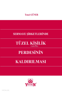 Sermaye Şirketlerinde Tüzel Kişilik Perdesinin Kaldırılması