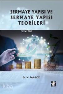Sermaye Yapısı ve Sermaye Yapısı Teorileri