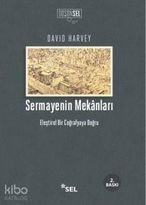 Sermayenin Mekanları; Eleştirel Bir Coğrafyaya Doğru
