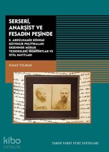 Serseri, Anarşist ve Fesadın Peşinde; II.Abdülhamid Dönemi Güvenlik Politikaları Ekseninde Mühür Teskereleri Pasaportlar ve Otel Kayıtları