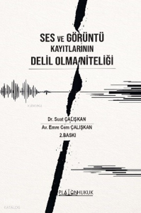 Ses ve Görüntü Kayıtlarının Delil Olma Niteliği