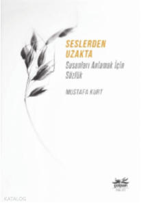 Seslerden Uzakta;Susanları Anlamak İçin Sözlük