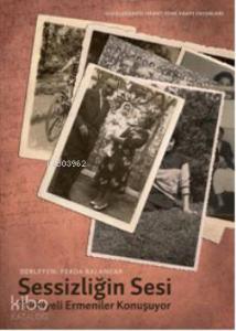 Sessizliğin Sesi; Türkiye Ermenileri Konuşuyor