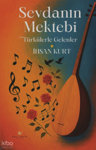 Sevdanın Mektebi ;Türkülerle Gelenler