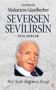 Seversen Sevilirsin - Tüm Şiirler; Her Şeye Rağmen Sevgi