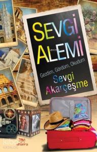 Sevgi Alemi; Gezdim, Gördüm, Okudum
