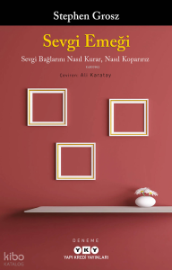 Sevgi Emeği;Sevgi Bağlarını Nasıl Kurar, Nasıl Koparırız