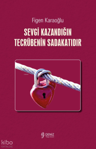 Sevgi Kazandığın Tecrübenin Sadakatıdır