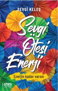 Sevgi Ötesi Enerji; Enerjin Kadar Varsın