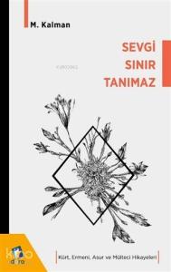 Sevgi Sınır Tanımaz - Kürt Ermeni Asur ve Mülteci