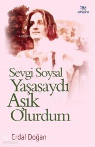 Sevgi Soysal Yaşasaydı Aşık Olurdum