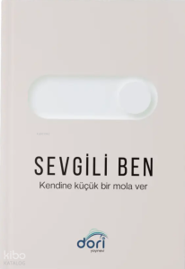 Sevgili Ben;Kendine Küçük Bir Mola Ver