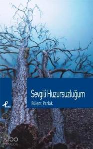 Sevgili Huzursuzluğum