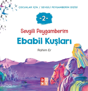 Sevgili Peygamberim 2 - Ebabil Kuşları;Çocuklar İçin Sevgili Peygamberim Dizisi