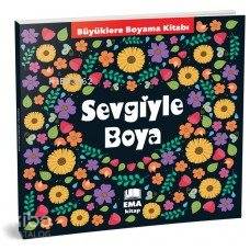 Sevgiyle Boya - Büyüklere Boyama Kitabı