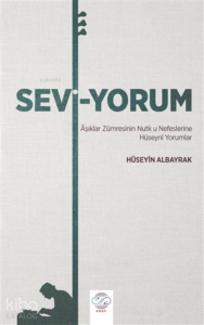 Sevi-Yorum Aşıklar Zümresinin Nutk u Nefeslerine Hüseyni Yorumlar
