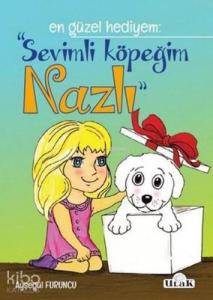 Sevimli Köpeğim Nazlı; En Güzel Hediyem