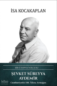Şevket Süreyya Aydemir (Ciltli);Bir Ütopya Yolcusu