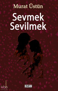 Sevmek Sevilmek