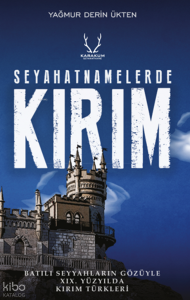 Seyahatnamelerde Kırım;Batılı Seyyahların Gözüyle XIX. Yüzyılda Kırım Türkleri
