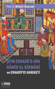 Şeyh Evhadü'd- Din Hâmid El-Kirmânî ve Evhadiyye Hareketi