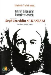 Şeyh İzzettin el-Kassam; Filistin Direnişinin Önderi ve Sembolü