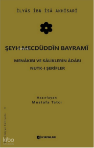 Şeyh Mecdüddîn Bayramî;Menâkıbı ve Sâliklerin Âdâbı Nutk-ı Şerîfler