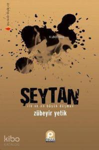 Şeytan; İlk ve En Büyük Düşman