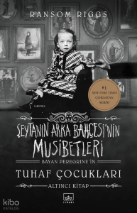 Şeytanın Arka Bahçesi’nin Musibetleri (Bayan Peregrine’in Tuhaf Çocukları 6. Kitap)