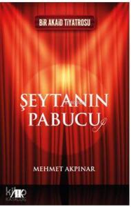 Şeytanın Pabucu; Bir Akaid Tiyatrosu