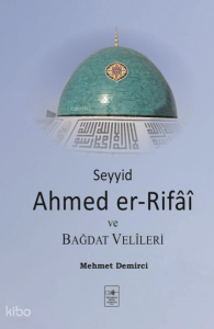 Seyyid Ahmed Er-Rifâî ve Bağdat Velîleri