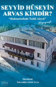 Seyyid Hüseyin Arvas Kimdir?