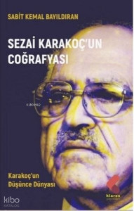 Sezai Karakoç'un Coğrafyası;Karakoç'un Düşünce Dünyası