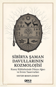 Sibirya Şaman Davullarının Kozmolojisi