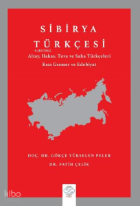 Sibirya Türkçesi ;Altay, Hakas, Tuva ve Saha Türkçeleri Kısa Gramer ve Edebiyat