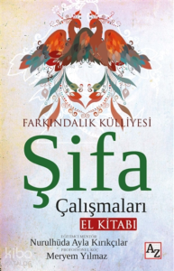 Şifa Çalışmaları El Kitabı;Farkındalık Külliyesi