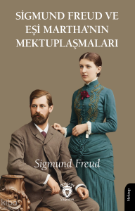 Sigmund Freud ve Eşi Martha’nın Mektuplaşmaları