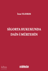 Sigorta Hukukunda Dain-i Mürtehin