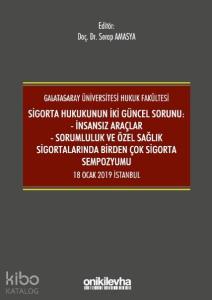 Sigorta Hukukunun İki Güncel Sorunu: İnsansız Araçlar; Sorumluluk ve Sağlık Sigortalarında Birden Çok Sigorta Sempozyumu 18 Ocak 2019 İstanbul