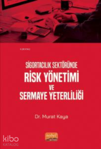 Sigortacılık Sektöründe Risk Yönetimi ve Sermaye Yeterliliği