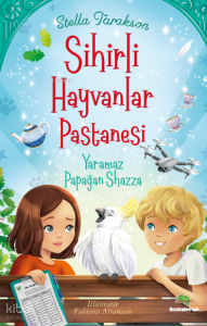 Sihirli Hayvanlar Pastanesi - Yaramaz Papağan Shazza