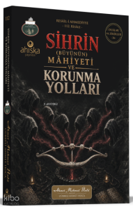 Sihrin (Büyünün) Mahiyeti ve Korunma Yolları